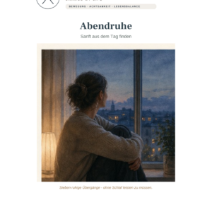 Abendruhe – Sanft aus dem Tag finden